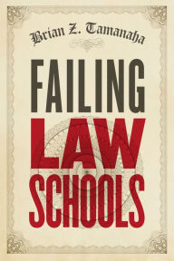 Title: Failing Law Schools, Author: Brian Z. Tamanaha