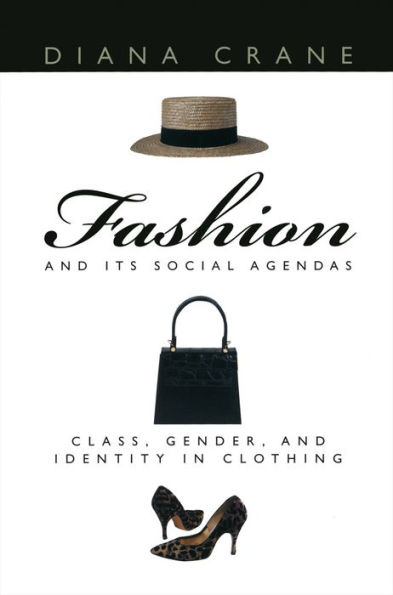 Fashion and Its Social Agendas: Class, Gender, and Identity in Clothing