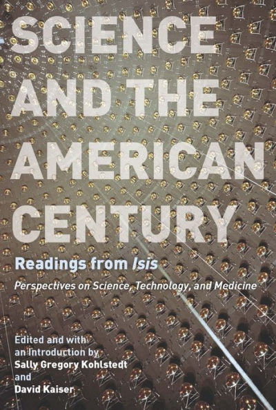 Science and the American Century: Readings from "Isis"