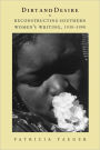 Dirt and Desire: Reconstructing Southern Women's Writing, 1930-1990