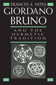 Title: Giordano Bruno and the Hermetic Tradition, Author: Frances A. Yates
