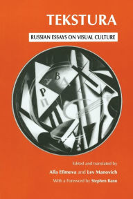 Title: Tekstura: Russian Essays on Visual Culture / Edition 1, Author: Alla Efimova