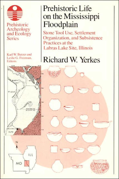 Prehistoric Life on the Mississippi Floodplain: Stone Tool Use, Settlement Organization, and Subsistence Practices at the Labras Lake Site, Illinois