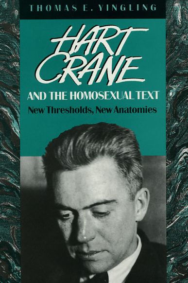 Hart Crane and the Homosexual Text: New Thresholds, New Anatomies