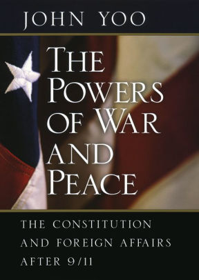 The Powers of War and Peace: The Constitution and Foreign Affairs after 9/11 / Edition 1
