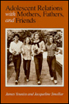 Title: Adolescent Relations with Mothers, Fathers and Friends, Author: James Youniss