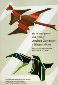 Title: The Selected Poetry and Prose of Andrea Zanzotto: A Bilingual Edition, Author: Andrea Zanzotto
