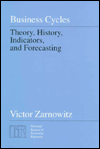Business Cycles: Theory, History, Indicators, and Forecasting
