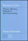 Business Cycles: Theory, History, Indicators, and Forecasting