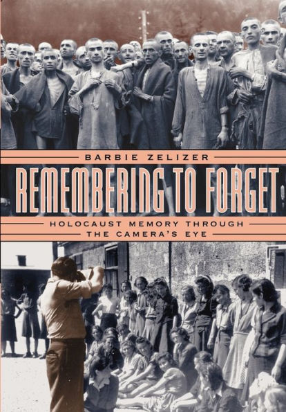 Remembering to Forget: Holocaust Memory through the Camera's Eye / Edition 2