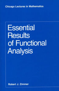 Title: Essential Results of Functional Analysis / Edition 1, Author: Robert J. Zimmer