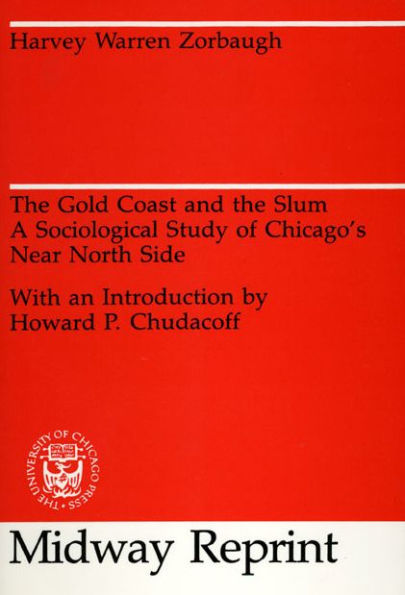 The Gold Coast and the Slum: A Sociological Study of Chicago's Near North Side / Edition 2