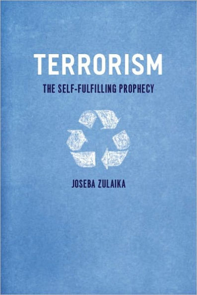 Terrorism: The Self-Fulfilling Prophecy