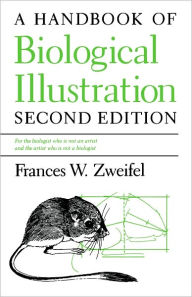 Title: A Handbook of Biological Illustration, Author: Frances W. Zweifel