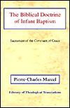 The Biblical Doctrine of Infant Baptism: Sacrament of the Covenant of Grace / Edition 1