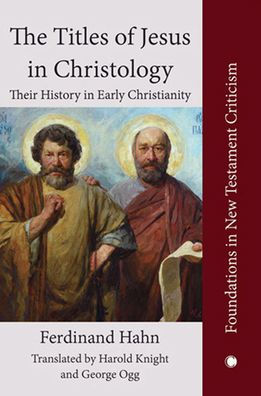 Titles of Jesus in Christology: Their History in Early Christianity / Edition 1