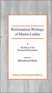 Title: Reformation Writings of Martin Luther: Volume I - The Basis of the Protestant Reformation, Author: Bertram Lee-Woolf