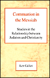 Communion in the Messiah: Studies in the Relationship between Judaism and Christianity