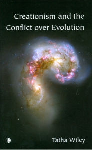 Title: Creationism and the Conflict over Evolution / Edition 1, Author: Tatha Wiley