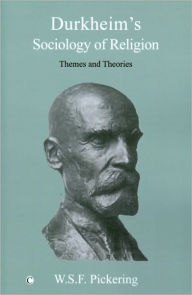 Title: Durkheim's Sociology of Religion: Themes and Theories, Author: W. S. F. Pickering