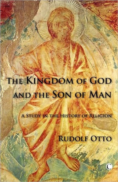 The Kingdom of God and the Son of Man: A Study in the History of Religion