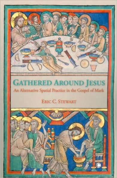 Gathered Around Jesus: An Alternative Spatial Practice the Gospel of Mark