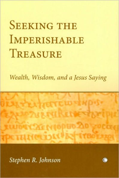 Seeking the Imperishable Treasure: Wealth, Wisdom, and a Jesus Saying