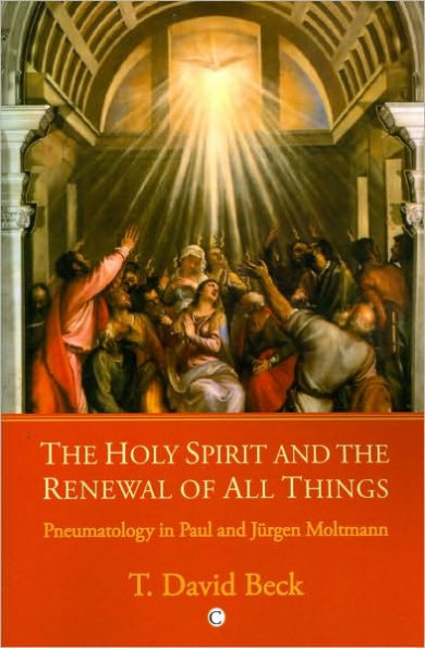 the Holy Spirit and Renewal of All Things: Pneumatology Paul Jurgen Moltmann