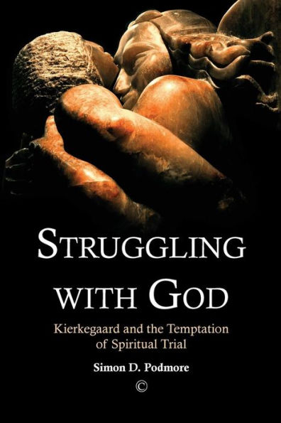 Struggling with God: Kierkegaard and the Temptation of Spiritual Trial