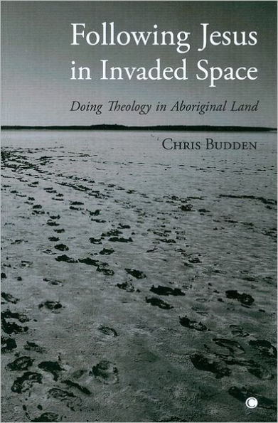 Following Jesus in Invaded Space: Doing Theology on Aboriginal Land