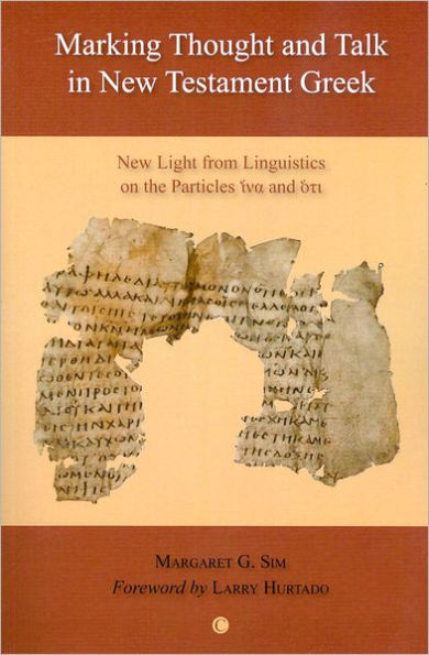 Marking Thought and Talk New Testament Greek: Light from Linguistics on the Particles 'hina' 'hoti'