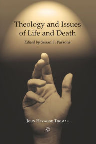 Title: Theology and Issues of Life and Death, Author: John Heywood Thomas