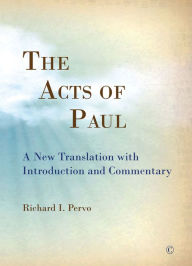 Title: The Acts of Paul: A New Translation with Introduction and Commentary, Author: Richard I Pervo