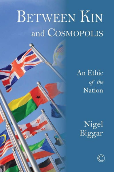 Between Kin and Cosmopolis: An Ethic of the Nation