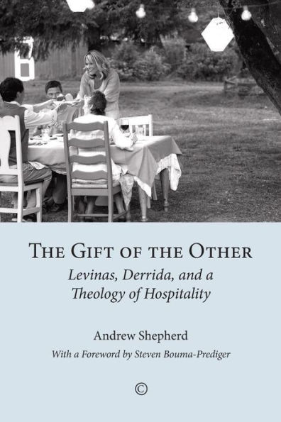 the Gift of Other: Levinas, Derrida, and a Theology Hospitality