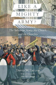 Title: Like a Mighty Army: The Salvation Army, the Church, and the Churches, Author: David W Taylor