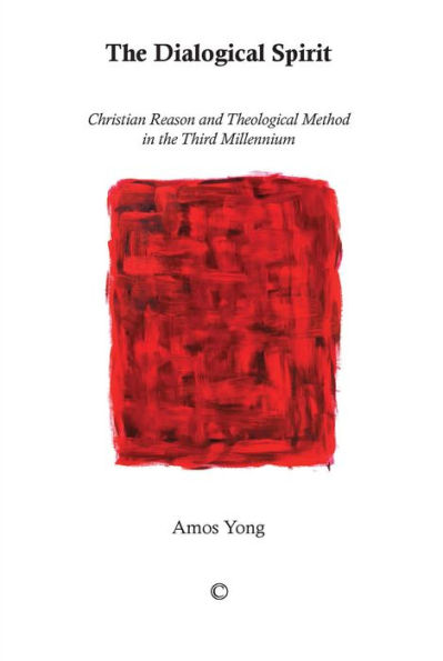 The Dialogical Spirit: Christian Reason and Theological Method in the Third Millennium