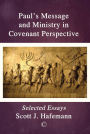 Paul's Message and Ministry in Covenant Perspective: Selected Essays