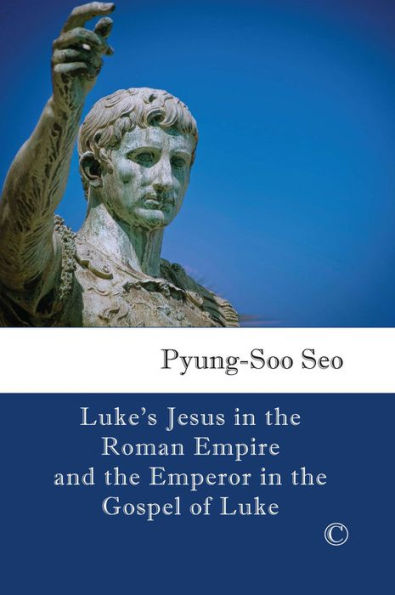 Luke's Jesus the Roman Empire and Emperor Gospel of Luke