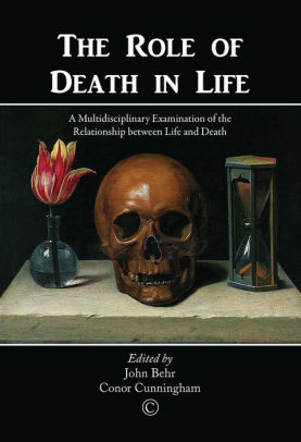 The Role of Death in Life: A Multidisciplinary Examination of the ...