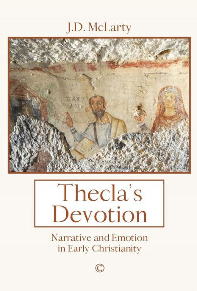 Thecla's Devotion: Narrative, Emotion and Identity the Acts of Paul Thecla