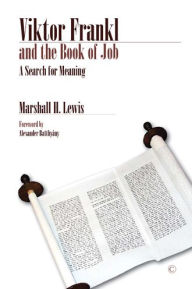 Title: Viktor Frankl and the Book of Job: A Search for Meaning, Author: Marshall H Lewis