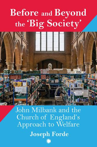 Before and Beyond the 'Big Society': John Milbank Church of England's Approach to Welfare