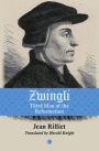 Zwingli: Third Man of the Reformation