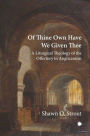 Of Thine Own Have We Given Thee: A Liturgical Theology of the Offertory in Anglicanism
