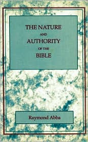 Title: Nature and Authority of the Bible, Author: Raymond Abba