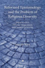 Reformed Epistemology and the Problem of Religious Diversity: Proper Function, Epistemic Disagreement, and Christian Exclusivism