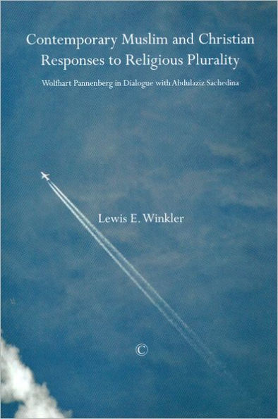 Contemporary Muslim and Christian Responses to Religious Plurality: Wolfhart Pannenberg Dialogue with Abdulaziz Sachedina