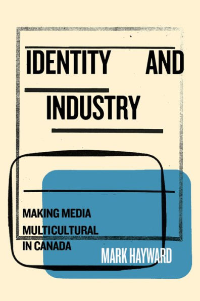 Identity and Industry: Making Media Multicultural in Canada