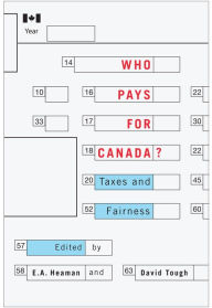 Title: Who Pays for Canada?: Taxes and Fairness, Author: E.A. Heaman